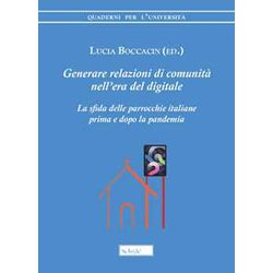 Generare Relazioni Di Comunità Nell’Era Del Digitale. La Sfida Delle Parrocchie Italiane Prima E Dopo La Pandemia Generare Relazioni Di Comunità Nell’Era Del Digitale. La Sfida Delle Parrocchie Italiane Prima E Dopo La Pandemia