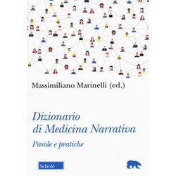 Dizionario Di Medicina Narrativa. Parole E Pratiche Dizionario Di Medicina Narrativa. Parole E Pratiche