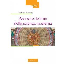 Ascesa E Declino Della Scienza Moderna. Nuova Ediz.