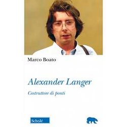 Alexander Langer. Costruttore Di Ponti. Nuova Ediz. Alexander Langer. Costruttore Di Ponti. Nuova Ediz.