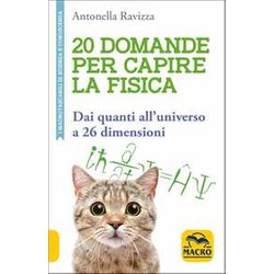 20 Domande Per Capire La Fisica. Dai Quanti All'universo A 26 Dimensioni 20 Domande Per Capire La Fisica. Dai Quanti All'universo A 26 Dimensioni