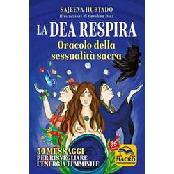La Dea Respira. Oracolo Della Sessualità Sacra. 30 Messaggi Per Risvegliare L'energia Femminile. Con 30 Carte La Dea Respira. Oracolo Della Sessualità Sacra. 30 Messaggi Per Risvegliare L'energia Femminile. Con 30 Carte