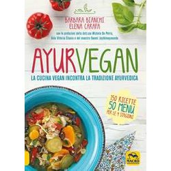 Ayurvegan. La Cucina Vegan Incontra La Tradizione Ayurvedica Ayurvegan. La Cucina Vegan Incontra La Tradizione Ayurvedica
