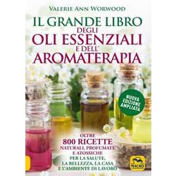 Il Grande Libro Degli Oli Essenziali E Dell’Aromaterapia. Oltre 800 Ricette Naturali Profumate E Atossiche Per La Salute La Bellezza La Casa E L’Ambiente Di Lavoro Il Grande Libro Degli Oli Essenziali E Dell’Aromaterapia. Oltre 800 Ricette Naturali Profumate E Atossiche Per La Salute La Bellezza La Casa E L’Ambiente Di Lavoro