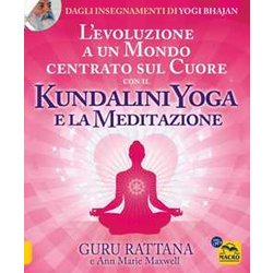 L'evoluzione A Un Mondo Centrato Sul Cuore Con Il Kundalini Yoga E La Meditazione L'evoluzione A Un Mondo Centrato Sul Cuore Con Il Kundalini Yoga E La Meditazione