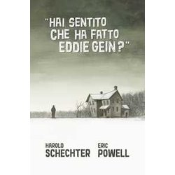 Hai Sentito Che Ha Fatto Eddie Gein? Hai Sentito Che Ha Fatto Eddie Gein?