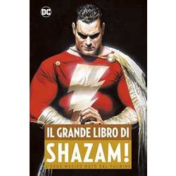 Il Grande Libro Di Shazam! L'eroe Magico Nato Dal Fulmine