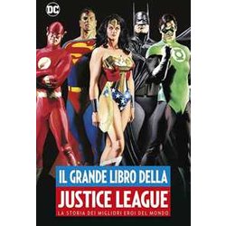 Il Grande Libro Della Justice League. La Storia Dei Migliori Eroi Del Mondo Il Grande Libro Della Justice League. La Storia Dei Migliori Eroi Del Mondo