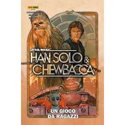 Han Solo & Chewbacca. Star Wars. Un Gioco Da Ragazzi (Vol. 1) Han Solo & Chewbacca. Star Wars. Un Gioco Da Ragazzi (Vol. 1)