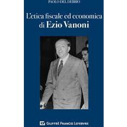 Etica Fiscale Ed Economica Di Ezio Vanoni Etica Fiscale Ed Economica Di Ezio Vanoni