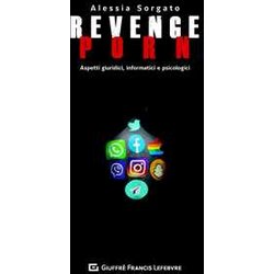 Revenge Porn Aspetti Giuridici, Informatici E Psicologici Revenge Porn Aspetti Giuridici, Informatici E Psicologici