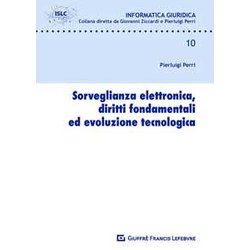 Sorveglianza Elettronica Diritti Fondamentali E Evoluzione Tecnologica Sorveglianza Elettronica Diritti Fondamentali E Evoluzione Tecnologica