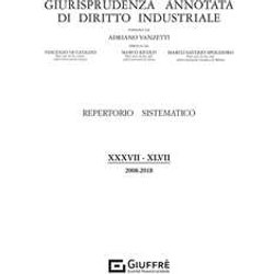 Giurisprudenza Annotata Di Diritto Industriale - Repertorio 2008-2018: Vol. 38-47 Giurisprudenza Annotata Di Diritto Industriale - Repertorio 2008-2018: Vol. 38-47
