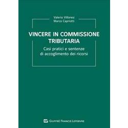 Vincere In Commissione Tributaria-Casi Pratici E Sentenze Vincere In Commissione Tributaria-Casi Pratici E Sentenze