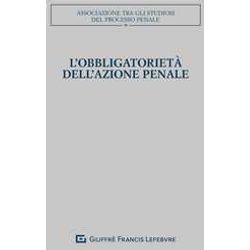ObbligatorietĂ Dell'azione Penale ObbligatorietĂ Dell'azione Penale