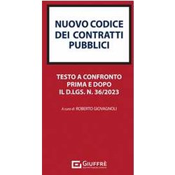 Nuovo Codice Dei Contratti Pubblici. Testo A Confronto Prima E Dopo Il D.Lgs. N. 36/2023 Nuovo Codice Dei Contratti Pubblici. Testo A Confronto Prima E Dopo Il D.Lgs. N. 36/2023