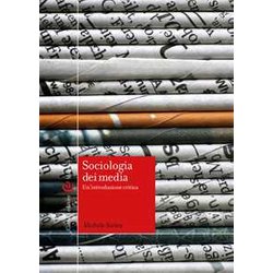 Sociologia Dei Media. Un’Introduzione Critica Sociologia Dei Media. Un’Introduzione Critica