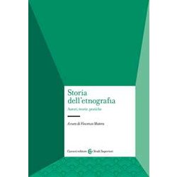 Storia Dell'etnografia. Autori, Teorie, Pratiche Storia Dell'etnografia. Autori, Teorie, Pratiche