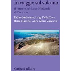 In Viaggio Sul Vulcano. Il Turismo Nel Parco Nazionale Del Vesuvio In Viaggio Sul Vulcano. Il Turismo Nel Parco Nazionale Del Vesuvio