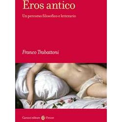 Eros Antico. Un Percorso Filosofico E Letterario