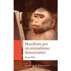 Manifesto Per Un Animalismo Democratico Manifesto Per Un Animalismo Democratico
