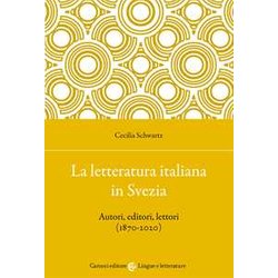 La Letteratura Italiana In Svezia. Autori, Editori, Lettori (1870-2020) La Letteratura Italiana In Svezia. Autori, Editori, Lettori (1870-2020)