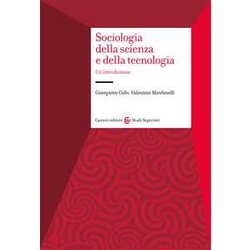 Sociologia Della Scienza E Della Tecnologia. Un'introduzione Sociologia Della Scienza E Della Tecnologia. Un'introduzione