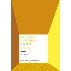 La Relazione Tra Famiglie E Scuola. Modelli Organizzativi E Politiche Sociali La Relazione Tra Famiglie E Scuola. Modelli Organizzativi E Politiche Sociali