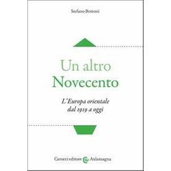 Un Altro Novecento. L'europa Orientale Dal 1919 A Oggi Un Altro Novecento. L'europa Orientale Dal 1919 A Oggi