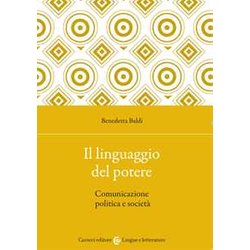 Il Linguaggio Del Potere. Comunicazione Politica E Società Il Linguaggio Del Potere. Comunicazione Politica E SocietÃ