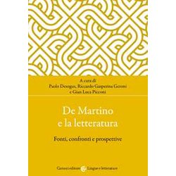 De Martino E La Letteratura. Fonti, Confronti E Prospettive De Martino E La Letteratura. Fonti, Confronti E Prospettive