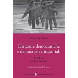Dittature Democratiche E Democrazie Dittatoriali. Problemi Storici E Filosofici Dittature Democratiche E Democrazie Dittatoriali. Problemi Storici E Filosofici