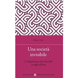Una Società Invisibile. L'importanza Dei Microbi In Agricoltura