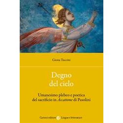 Degno Del Cielo. Umanesimo Plebeo E Poetica Del Sacrificio In «Accattone» Di Pasolini Degno Del Cielo. Umanesimo Plebeo E Poetica Del Sacrificio In «Accattone» Di Pasolini