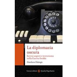 La Diplomazia Oscura. Servizi Segreti E Terrorismo Nella Guerra Fredda La Diplomazia Oscura. Servizi Segreti E Terrorismo Nella Guerra Fredda