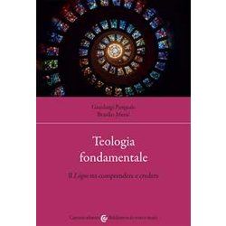 Teologia Fondamentale. Il LóGos Tra Comprendere E Credere Teologia Fondamentale. Il LóGos Tra Comprendere E Credere