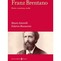 Franz Brentano. Mente, Coscienza, Realtà Franz Brentano. Mente, Coscienza, RealtÃ