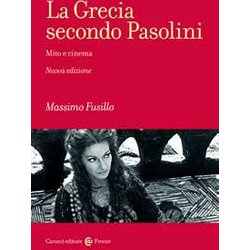 La Grecia Secondo Pasolini. Mito E Cinema. Nuova Ediz. La Grecia Secondo Pasolini. Mito E Cinema. Nuova Ediz.