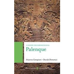 Palenque. I Luoghi Dell'archeologia Palenque. I Luoghi Dell'archeologia