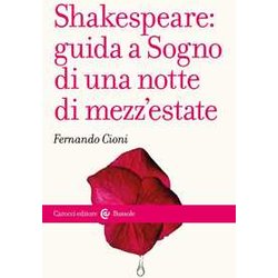 Shakespeare: Guida A «Sogno Di Una Notte Di Mezz'estate» Shakespeare: Guida A «Sogno Di Una Notte Di Mezz'estate»