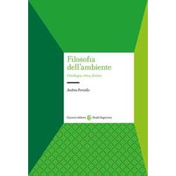 Filosofia Dell'ambiente. Ontologia, Etica, Diritto Filosofia Dell'ambiente. Ontologia, Etica, Diritto