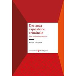 Devianza E Questione Criminale. Temi, Problemi E Prospettive Devianza E Questione Criminale. Temi, Problemi E Prospettive