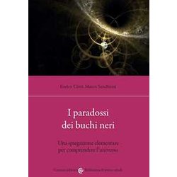 I Paradossi Dei Buchi Neri. Una Spiegazione Elementare Per Comprendere L’Universo I Paradossi Dei Buchi Neri. Una Spiegazione Elementare Per Comprendere L’Universo