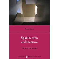 Spazio, Arte, Architettura. Un Percorso Teorico Spazio, Arte, Architettura. Un Percorso Teorico