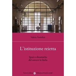 L'istituzione Reietta. Spazi E Dinamiche Del Carcere In Italia L'istituzione Reietta. Spazi E Dinamiche Del Carcere In Italia