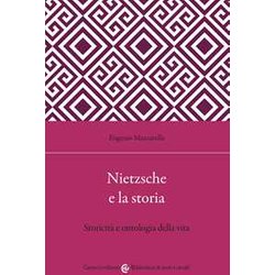 Nietzsche E La Storia. Storicità E Ontologia Della Vita Nietzsche E La Storia. Storicità E Ontologia Della Vita