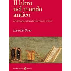 Il Libro Nel Mondo Antico. Archeologia E Storia (Secoli Vii A.C.-Iv D.C.) Il Libro Nel Mondo Antico. Archeologia E Storia (Secoli Vii A.C.-Iv D.C.)