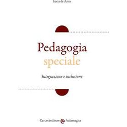 Pedagogia Speciale. Integrazione E Inclusione Pedagogia Speciale. Integrazione E Inclusione