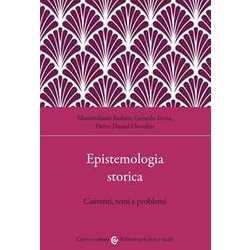 Epistemologia Storica. Correnti, Temi E Problemi Epistemologia Storica. Correnti, Temi E Problemi