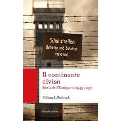 Il Continente Diviso. Storia Dell'europa Dal 1945 A Oggi Il Continente Diviso. Storia Dell'europa Dal 1945 A Oggi